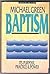Baptism: Its purpose, practice, & power