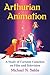 Arthurian Animation: A Study of Cartoon Camelots on Film and Television