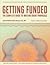 Getting Funded The Complete Guide to Writing Grant Proposals