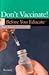 Don't Vaccinate! Before You Educate