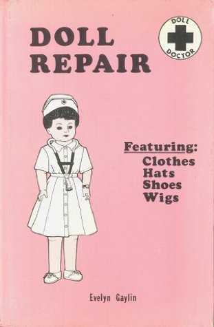 Doll Repair: From the Gay World of Dolls and Doll Shoes (Paperback)