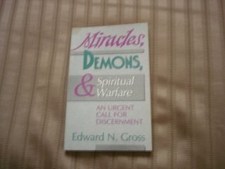 Miracles, Demons, and Spiritual Warfare: An Urgent Call for Discernment