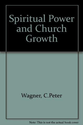 Spiritual Power and Church Growth (Paperback)