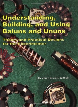 Understanding, Building, and Using Baluns Anf Ununs: Theory and Practical Designs for the Experimenter (Paperback)
