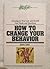 How to Change Your Behavior