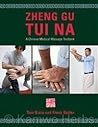 Zheng Gu Tui Na: A Chinese Medical Massage Textbook