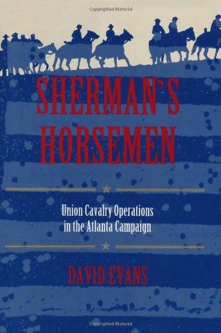 Sherman's Horsemen: Union Cavalry Operations in the Atlanta Campaign (Hardcover)