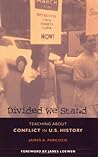 Divided We Stand: Teaching About Conflict in U.S. History Divided We Stand: Teaching About Conflict in U.S. History