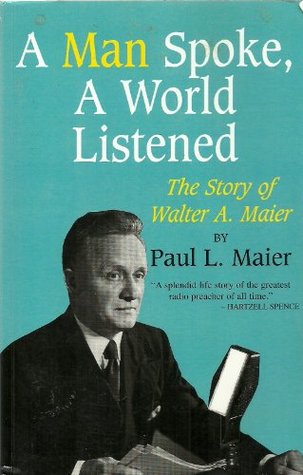 A Man Spoke, a World Listened: The Story of Walter A. Maier (Paperback)