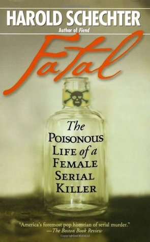Fatal: The Poisonous Life of a Female Serial Killer (Mass Market Paperback)