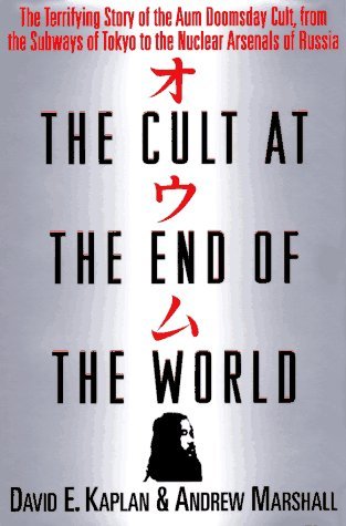 The Cult at the End of the World: The Terrifying Story of the Aum Doomsday Cult, from the Subways of Tokyo to the Nuclear Arsenals of Russia (Hardcover)
