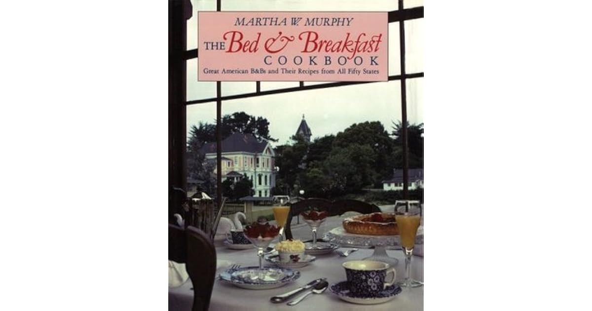 The Bed & Breakfast Cookbook by Martha W. Murphy