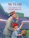 86 YEARS The Legend of the Boston Red Sox