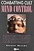 Combatting Cult Mind Control by Steven Hassan
