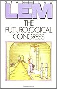 The Futurological Congress: From the Memoirs of Ijon Tichy