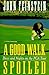 A Good Walk Spoiled: Days and Nights on the Pga Tour