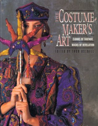 The Costume-Maker's Art: Cloaks of Fantasy, Masks of Revelation (Paperback)