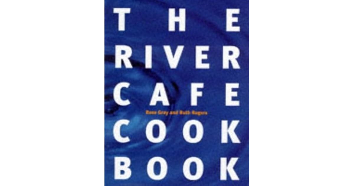 The River Cafe Cookbook by Rose Gray