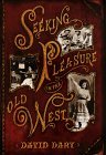 Seeking Pleasure In The Old West (Hardcover)