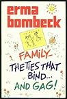 Family: The Ties That Bind and Gag!