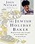 The Jewish Holiday Baker: Recipes for Breads, Cakes, and Cookies for All the Holidays and Any Time of the Year
