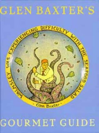Glen Baxter's Gourmet Guide (Paperback)