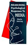 Measuring Psychological Responses To Media Messages (Routledge Communication Series)