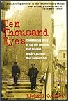 Ten Thousand Eyes: The Amazing Story of the Spy Network That Cracked Hitler's Atlantic Wall Before D-Day Ten Thousand Eyes: The Amazing Story of the Spy Network That Cracked Hitler's Atlantic Wall Before D-Day