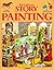 The Usborne Story of Painting by Anthea Peppin
