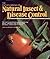 The Encyclopedia of Natural Insect and Disease Control: The Most Comprehensive Guide to Protecting Plants, Vegetables, Fruit, Flowers, Trees and Law