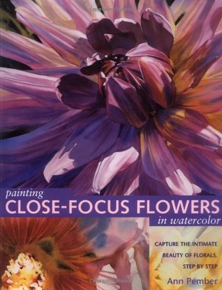 Painting Close-Focus Flowers in Watercolor (Hardcover)