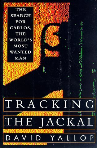 Tracking the Jackal: The Search for Carlos, the World's Most Wanted Man (Hardcover)