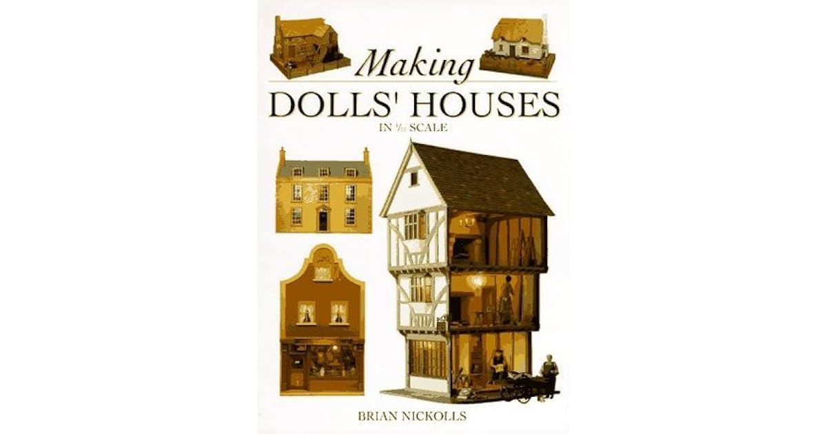 Making Dolls' Houses in 1/12 Scale by Brian Nickolls Making Dolls' Houses in 1/12 Scale by Brian Nickolls