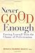Never Good Enough: Freeing Yourself from the Chains of Perfectionism