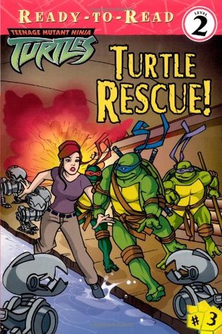 Turtle Rescue! (Teenage Mutant Ninja Turtles Ready-To-Read, #3)