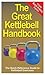 The Great Kettlebell Handbook