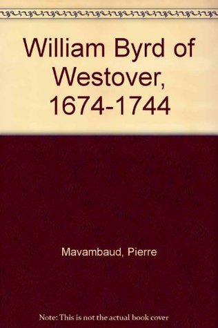 William Byrd of Westover, 1674-1744 (Hardcover)