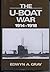 The U-Boat War, 1914-1918 by Edwyn A. Gray