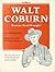 Walt Coburn: Western Word Wrangler, An Autobiography