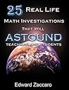 25 Real Life Math Investigations That Will Astound Teachers and Students