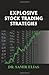Explosive Stock Trading Strategies