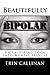 Beautifully Bipolar: An Inspiring Look Into Mental Illness