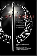 On Combat: The Psychology and Physiology of Deadly Conflict in War and in Peace