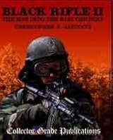 Black Rifle II: The M16 Into the 21st Century by Christopher R
