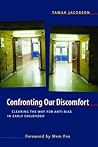 Confronting Our Discomfort: Clearing the Way for Anti-Bias in Early Childhood Confronting Our Discomfort: Clearing the Way for Anti-Bias in Early Childhood