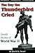 The Day the Thunderbird Cried: Untold Stories of World War II
