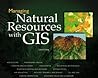 Managing Natural Resources with GIS Managing Natural Resources with GIS