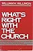 What's Right With the Church by William H. Willimon