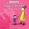 When Your Mom Has Cancer: Helping Children Cope at Home and Beyond When Your Mom Has Cancer: Helping Children Cope at Home and Beyond