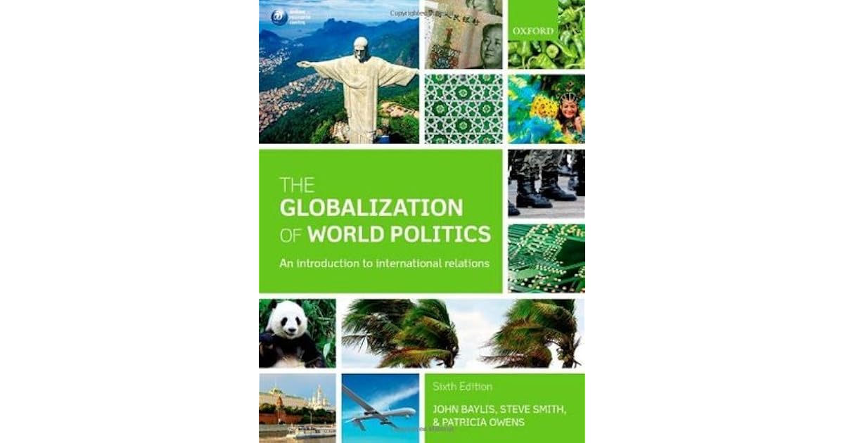 The Globalization of World Politics An Introduction to International Relations by John Baylis The Globalization of World Politics An Introduction to International Relations by John Baylis